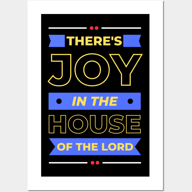 There's Joy In The House Of The Lord | Christian Wall Art by All Things Gospel